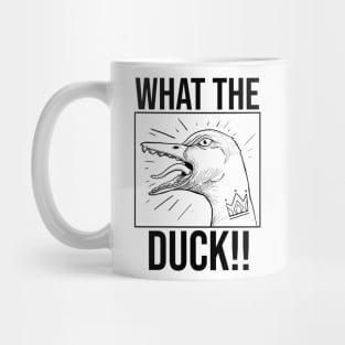 What The DUCK!! Mug